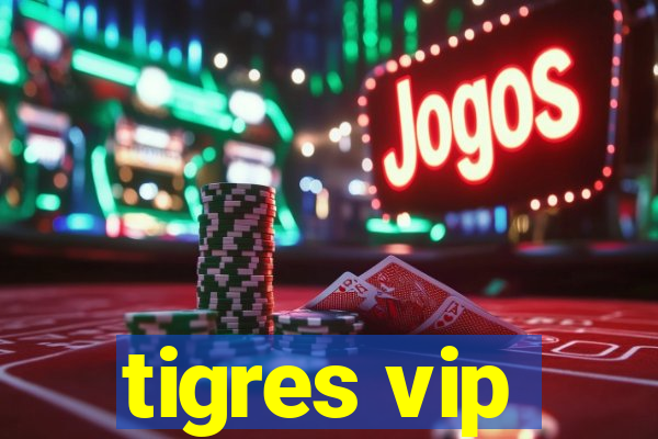 tigres vip